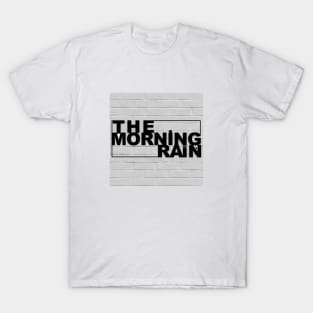 The Morning Rain T-Shirt